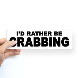  Id Rather be Crabbing Id rather be crabbing Bumper 