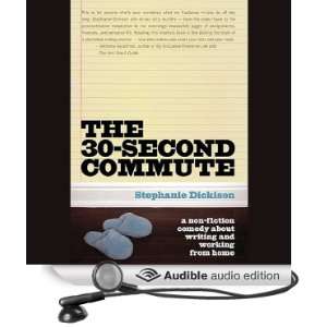 The 30 Second Commute A Non Fiction Comedy about Writing and Working 