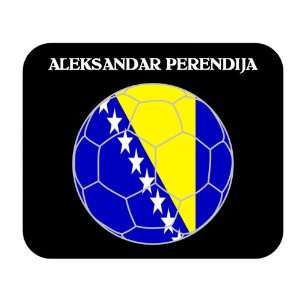  Aleksandar Perendija (Bosnia) Soccer Mouse Pad Everything 