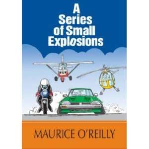 A Series of Small Explosions Maurice OReilly Books