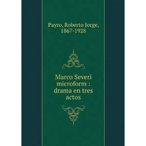   microform  drama en tres actos Roberto Jorge, 1867 1928 Payro Books