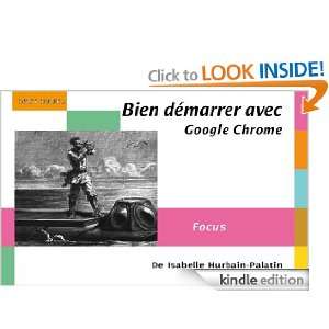 Bien démarrer avec Google Chrome (French Edition) Isabelle Hurbain 