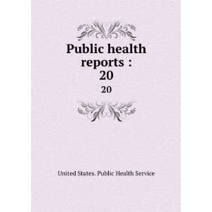  Public health reports . 20 United States. Public Health 