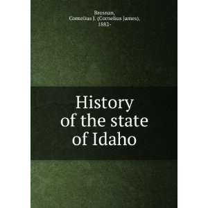  History of the state of Idaho, Cornelius J. Brosnan 