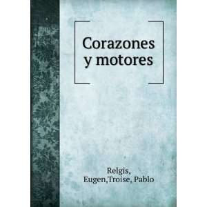  Corazones y motores Eugen,Troise, Pablo Relgis Books