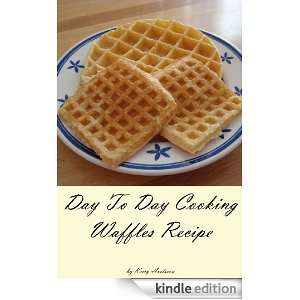 Day To Day Cooking Waffles Recipe Kerry Axelsson  Kindle 