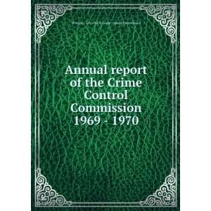  Annual report of the Crime Control Commission. 1969   1970 