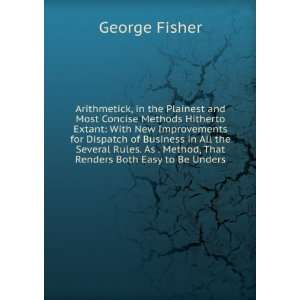   As . Method, That Renders Both Easy to Be Unders George Fisher Books