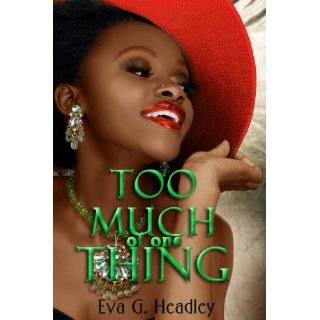 too much of one thing by eva g headley apr 6 2012 formats price new 