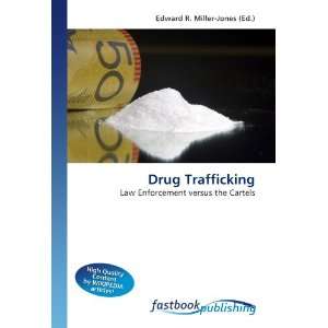  Drug Trafficking Law Enforcement versus the Cartels 