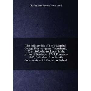  The military life of Field Marshal George first marquess 
