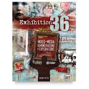  Exhibition 36 Mixed Media Demonstrations and Explorations 