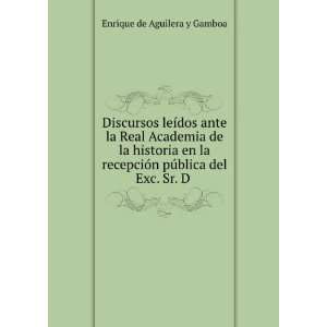   pÃºblica del Exc. Sr. D . Enrique de Aguilera y Gamboa Books