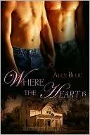   Where the Heart Is by Ally Blue, Samhain Publishing 