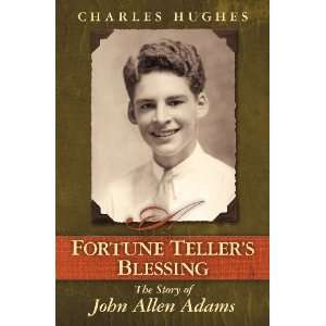    The Story of John Allen Adams [Paperback] Charles Hughes Books