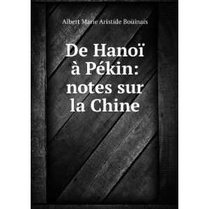   PÃ©kin notes sur la Chine Albert Marie Aristide BoÃ¼inais Books