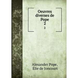   Oeuvres diverses de Pope. 2 Ã?lie de Joncourt Alexander Pope Books