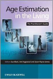 Age Estimation in the Living The Practitioners Guide, (0470519673 