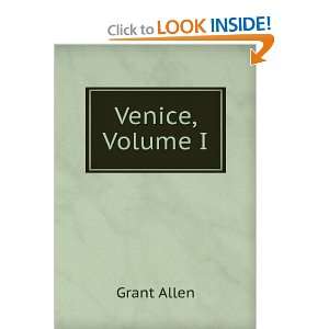  Venice, Volume I Grant Allen Books