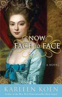   Now Face to Face by Karleen Koen, Crown Publishing 