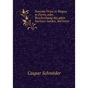   des alten Sachsen landes, darinnen . Caspar Schneider Books