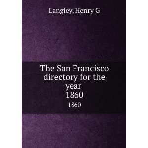  San Francisco directory for the year . 1860 Henry G Langley Books