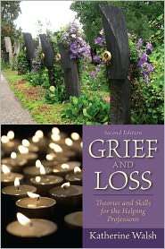Grief and Loss Theories and Skills for the Helping Professions 