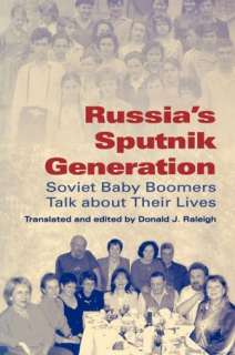   Sputnik Generation Soviet Baby Boomers Talk about Their Lives