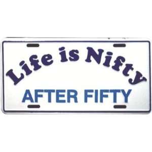  Life Is Nifty After Fifty Front Funny License Plate 6x12 