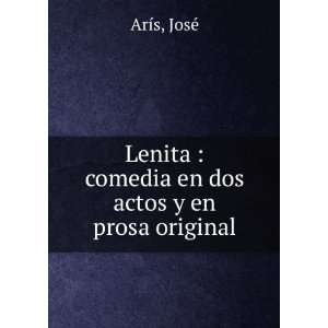    comedia en dos actos y en prosa original JosÃ© ArÃ­s Books