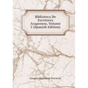   , Volume 3 (Spanish Edition) Zaragoza Diputacion Provincial Books
