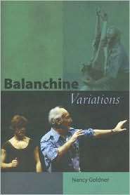 Balanchine Variations, (0813032261), Nancy Goldner, Textbooks   Barnes 