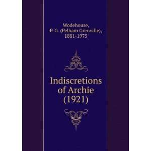  Indiscretions of Archie (1921) (9781275615724) P. G 