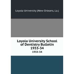 Loyola University School of Dentistry Bulletin. 1933 34 La.) Loyola 