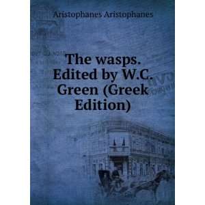   Edited by W.C. Green (Greek Edition) Aristophanes Aristophanes Books