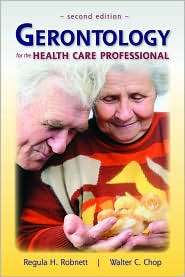 Gerontology for the Health Care Professional, (0763756059), Regula H 