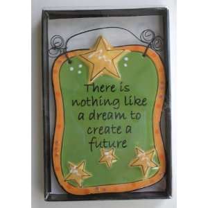  Ceramic Artwork Plaque There Is Nothing Like a Dream to 