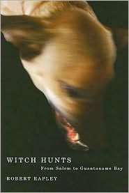 Witch Hunts From Salem to Guantanamo Bay, (0773531866), Robert Rapley 