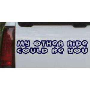 My Other ride Could be You Funny Car Window Wall Laptop Decal Sticker 