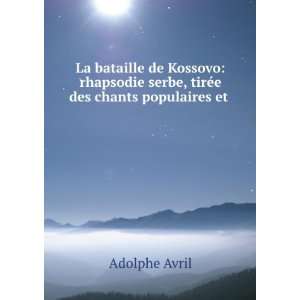   serbe, tirÃ©e des chants populaires et . Adolphe Avril Books
