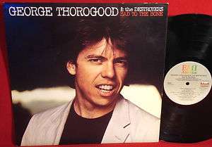 GEORGE THOROGOOD & THE DESTROYERS Bad To The Bone 1982 EMI CLASSIC 