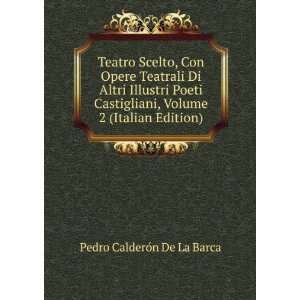   , Volume 2 (Italian Edition) Pedro CalderÃ³n De La Barca Books