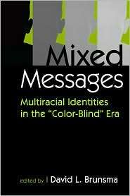 Mixed Messages Multiracial Identities in the Color Blind Era 