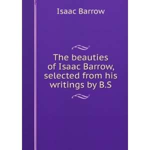   , Selected from His Writings by B.S. Isaac Barrow  Books