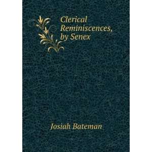  Clerical Reminiscences, by Senex Josiah Bateman Books