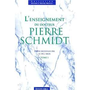   enseignement du dr pierre schmidt (9782904928529) Jacques Baur Books