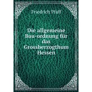   Bau ordnung fÃ¼r das Grossherzogthum Hessen Friedrich Pfaff Books