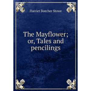  The Mayflower; or, Tales and pencilings Harriet Beecher 