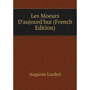  Les Moeurs Daujourdhui (French Edition) Auguste Luchet Books