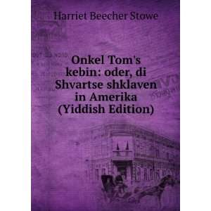   shklaven in Amerika (Yiddish Edition) Harriet Beecher Stowe Books